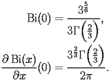
\begin{equation*} 
\begin{split} 
\operatorname{Bi} (0)& =\frac{3^{\frac{5}{6}}}{3 \Gamma \Bigl(\frac{2}{3}\Bigr)}, \\ 
\frac{\partial \operatorname{Bi} (x)}{\partial x} (0)& =\frac{3^{\frac{2}{3}} \Gamma \Bigl(\frac{2}{3}\Bigr)}{2 \pi}. 
\end{split} 
\end{equation*} 
 