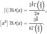 
\begin{equation*} 
\begin{split} 
[1] \operatorname{Bi} \prime (x)& =\frac{3^{\frac{2}{3}} \Gamma \Bigl(\frac{2}{3}\Bigr)}{2 \pi}, \\ 
\bigl[x^{2}\bigr] \operatorname{Bi} \prime (x)& =\frac{3^{\frac{5}{6}}}{6 \Gamma \Bigl(\frac{2}{3}\Bigr)}. 
\end{split} 
\end{equation*} 
 