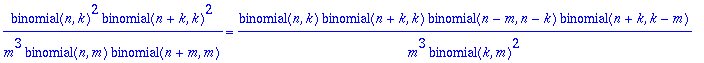 binomial(n,k)^2*binomial(n+k,k)^2/m^3/binomial(n,m)/binomial(n+m,m) = binomial(n,k)*binomial(n+k,k)*binomial(n-m,n-k)*binomial(n+k,k-m)/m^3/binomial(k,m)^2