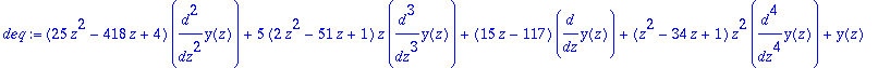 deq := (25*z^2-418*z+4)*diff(y(z),`$`(z,2))+5*(2*z^2-51*z+1)*z*diff(y(z),`$`(z,3))+(15*z-117)*diff(y(z),z)+(z^2-34*z+1)*z^2*diff(y(z),`$`(z,4))+y(z)