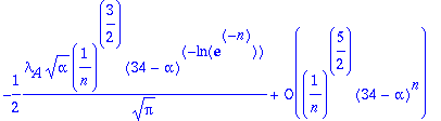 -1/2*1/Pi^(1/2)*lambda[A]*alpha^(1/2)*(1/n)^(3/2)*(34-alpha)^(-ln(exp(-n)))+O((1/n)^(5/2)*(34-alpha)^n)