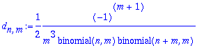 d[n,m] := 1/2*(-1)^(m+1)/m^3/binomial(n,m)/binomial(n+m,m)