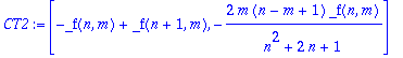 CT2 := [-_f(n,m)+_f(n+1,m), -2*m*(n-m+1)/(n^2+2*n+1)*_f(n,m)]
