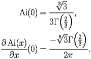 
\begin{equation*} 
\begin{split} 
\operatorname{Ai} (0)& =\frac{\sqrt[3]{3}}{3 \Gamma \Bigl(\frac{2}{3}\Bigr)}, \\ 
\frac{\partial \operatorname{Ai} (x)}{\partial x} (0)& =\frac{-\sqrt[6]{3} \Gamma \Bigl(\frac{2}{3}\Bigr)}{2 \pi}. 
\end{split} 
\end{equation*} 
 
