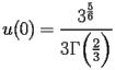 
\begin{equation*} 
\begin{split} 
u (0)& =\frac{3^{\frac{5}{6}}}{3 \Gamma \Bigl(\frac{2}{3}\Bigr)} 
\end{split} 
\end{equation*} 
 