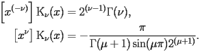 
\begin{equation*} 
\begin{split} 
\Bigl[x^{(-\nu)}\Bigr] \operatorname{K} _{\nu} (x)& =2^{(\nu - 1)} \Gamma (\nu), \\ 
\bigl[x^{\nu}\bigr] \operatorname{K} _{\nu} (x)& =-\frac{\pi}{\Gamma (\mu + 1) \operatorname{sin} (\mu \pi) 2^{(\mu + 1)}}. 
\end{split} 
\end{equation*} 
 
