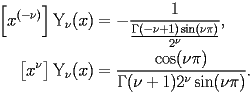 
\begin{equation*} 
\begin{split} 
\Bigl[x^{(-\nu)}\Bigr] \operatorname{Y} _{\nu} (x)& =-\frac{1}{\frac{\Gamma (-\nu + 1) \operatorname{sin} (\nu \pi)}{2^{\nu}}}, \\ 
\bigl[x^{\nu}\bigr] \operatorname{Y} _{\nu} (x)& =\frac{\operatorname{cos} (\nu \pi)}{\Gamma (\nu + 1) 2^{\nu} \operatorname{sin} (\nu \pi)}. 
\end{split} 
\end{equation*} 
 