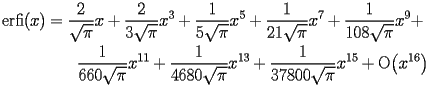 
\begin{equation*} 
\begin{split} 
\operatorname{erfi} (x)& =\frac{2}{\sqrt{\pi}}   x + \frac{2}{3 \sqrt{\pi}}   x^{3} + \frac{1}{5 \sqrt{\pi}}   x^{5} + \frac{1}{21 \sqrt{\pi}}   x^{7} + \frac{1}{108 \sqrt{\pi}}   x^{9} +  \\ 
& \quad{}\quad{}\frac{1}{660 \sqrt{\pi}}   x^{11} + \frac{1}{4680 \sqrt{\pi}}   x^{13} + \frac{1}{37800 \sqrt{\pi}}   x^{15} + \operatorname{O} \bigl(x^{16}\bigr) 
\end{split} 
\end{equation*} 
 