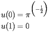 
\begin{equation*} 
\begin{split} 
u (0)& =\pi^{\Bigl(-\frac{1}{2}\Bigr)} \\ 
u (1)& =0 
\end{split} 
\end{equation*} 
 