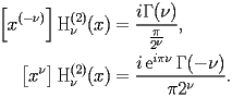 
\begin{equation*} 
\begin{split} 
\Bigl[x^{(-\nu)}\Bigr] \operatorname{H} _{\nu} ^{(2)} (x)& =\frac{i \Gamma (\nu)}{\frac{\pi}{2^{\nu}}}, \\ 
\bigl[x^{\nu}\bigr] \operatorname{H} _{\nu} ^{(2)} (x)& =\frac{i \operatorname{e} ^{i \pi \nu} \Gamma (-\nu)}{\pi 2^{\nu}}. 
\end{split} 
\end{equation*} 
 