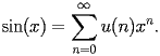 
\begin{equation*} 
\begin{split} 
\operatorname{sin} (x)& =\sum_{n = 0}^{\infty} u (n) x^{n}. 
\end{split} 
\end{equation*} 
 